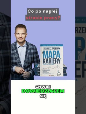 Co po nagłej stracie pracy? Sergiusz Trzeciak | Drogowskazy