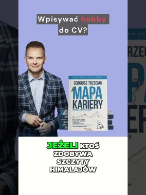 Wpisywać hobby do CV? Sergiusz Trzeciak | Drogowskazy