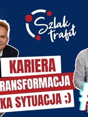 Jak zbudować własną karierę? O wyborze drogi i transformacji (#003)